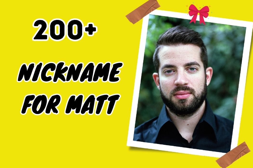 150 + Nickname for Matt Expressing Affection Creatively