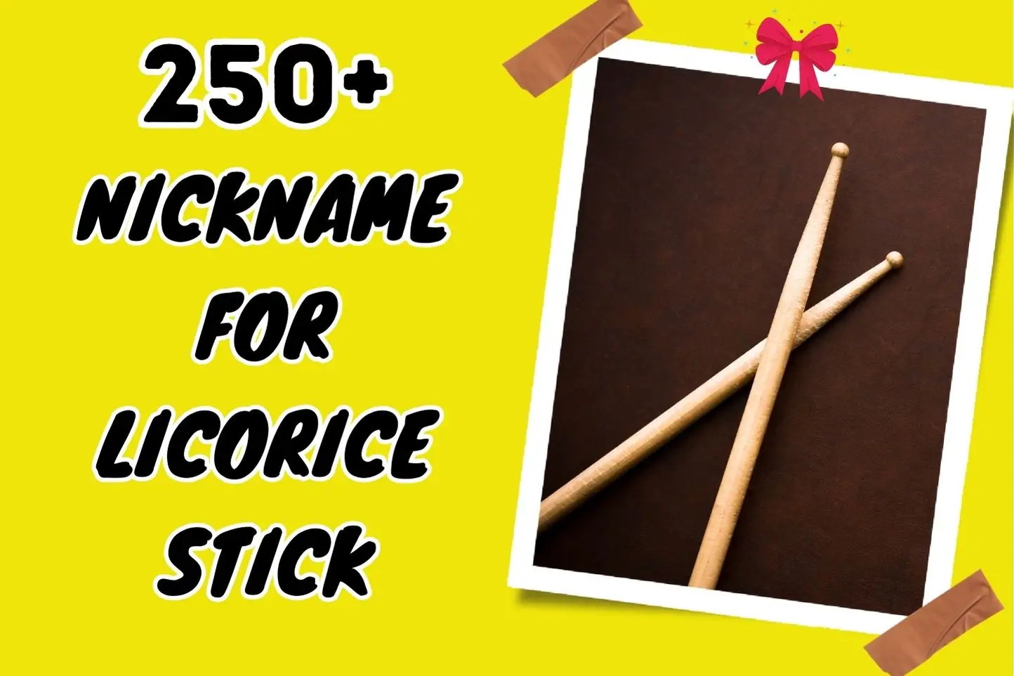 nickname for licorice stick