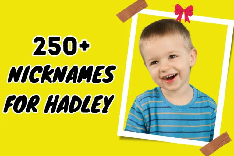 Crafting the Perfect Nickname for Hadley – Inspiration