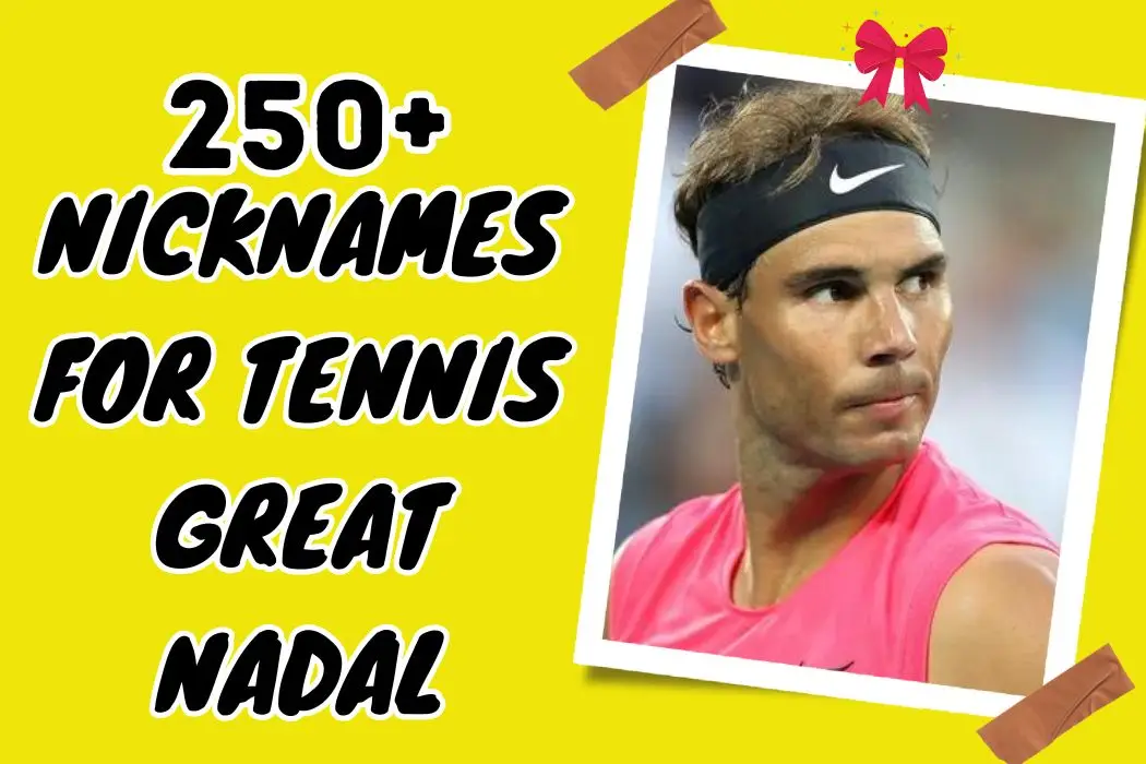 Nicknames for Tennis Great Nadal